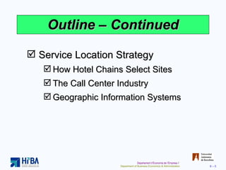 Outline – Continued Service Location Strategy How Hotel Chains Select Sites The Call Center Industry Geographic Information Systems 