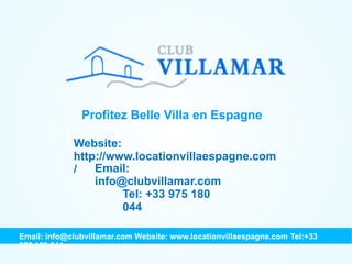 Profitez Belle Villa en Espagne Website: http://www.locationvillaespagne.com/ Email: info@clubvillamar.com Tel: +33 975 180 044 Email: info@clubvillamar.com Website: www.locationvillaespagne.com Tel:+33 975 180 044 