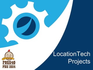 LocationTech 
Projects 
 