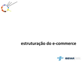estruturação do e-commerce

 