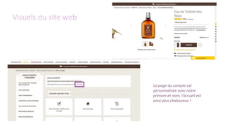 Visuels du site web
La page du compte est
personnalisée avec notre
prénom et nom, l’accueil est
ainsi plus chaleureux !
 