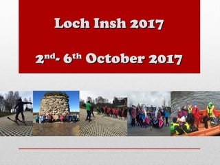 Loch Insh 2017Loch Insh 2017
22ndnd
- 6- 6thth
October 2017October 2017
 