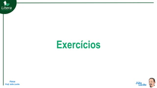 Exercícios
Física
Prof. Júlio Lociks
 