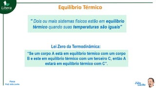 Física
Prof. Júlio Lociks
Lei Zero da Termodinâmica:
Equilíbrio Térmico
 