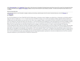 At the Three Gorges Dam on the Yangtze River (Chang Jiang) in China there are tw o stairsteps of five large ship locks (each 300 m long and 35 m w ide) for ten-thousand-tonne ships.
In addition to this there w illbe a boat lift (a large elevator) capable of moving a three-thousand-ton ship vertically in one motion. The locks and the boat lift provide a total lift of up to
113 metres.
Ship sizesnamed after locks
Locks restrict the maximum size of ship able to navigate a w aterway, and some key canals have given rise to the name of standard ship sizes, such as the Panamax and
the Seaw aymax.
MY COMMENTS:--
It's a news clip published in the Times of India,28th June,2018 ,Kolkata edition ,in thebusiness section.A dangerous non technical move is being taken to put thedock complex in
danger.The tide level at Haldia lock is +0.1 to +7.7m,from lowest tide to the HHWL.The design of civil structures and mechanical handling equipments had been finalised and
installed based on this tidal conditions,waves and wind rose.This is likely to have a dangerous blunder on the operation of the dock systemand thevessels parked there in the dock
basin.The working level of the jetties and wharves have been fixed at +4.5m from chart datum.So,the founding level of piles and monoliths have been fixed accordingly.If thelock
gates remain open for tidal variations for experiment,the experiment may be a very costly experiment.If the tide falls,the vessels berthed inside may go aground and will be a
difficult task,if not impossible,to get thevessels afloat.The depth increase by dredging is also having limitations as it is likely to expose the footings of the supporting
structures,making them weaker to fall down.Thereach of the handling equipments inside thevessels bottomcargo will not be p ossible at LLWL.Moreover,during rising and falling
tides,thegates cannot be operated and closed due to inherent design of the gates and thehydrodynamics and hydrostaticforces thereof.In my opinion,IIT,CHENNAI,arenot the
right experts for such dangerous and ornamentally costly experiments.I refer to their credentials of berth 11 and 12 of Kandla port trust,wheretheberths inclined towards sea due to
bad proof check of designs and construction methodology.They have no practical experience of a port design on such a tidak river.IIT,KGP,did some model tests of haldia dock as
far as it can be recollected.However,such a move should only be taken after deep thought and judicious approach not to close down the haldia dock once for all.This is posted for
noting and suitableaction by theGOI,MINISTRYOF SHIPPING,Chairman.KoPT.
 