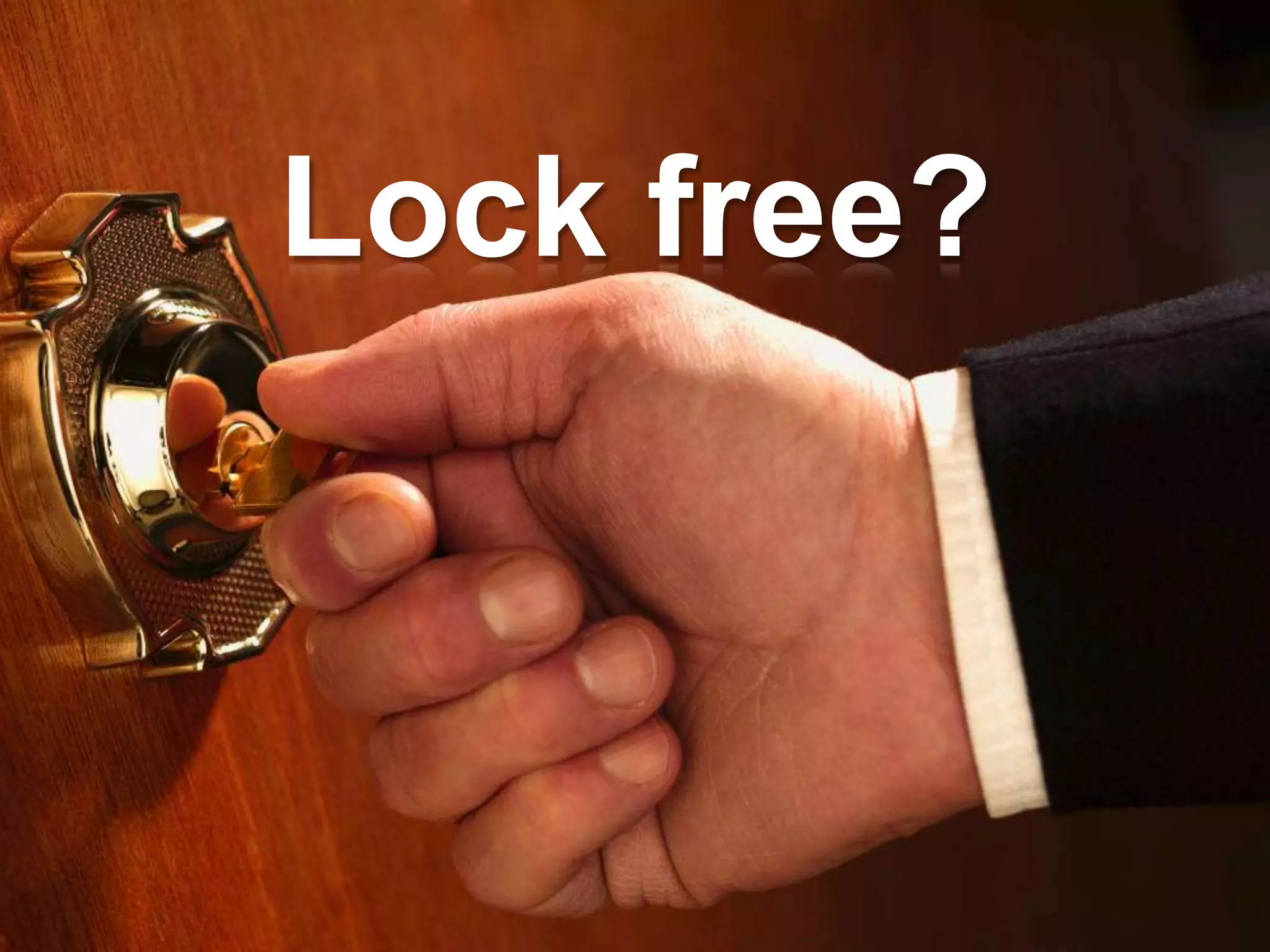 Lock free?
 