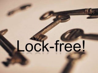 Lock-free!
 