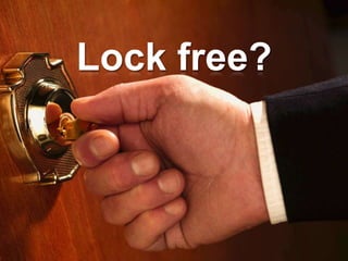Lock free?
 