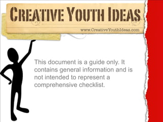 This document is a guide only. It
contains general information and is
not intended to represent a
comprehensive checklist.
 