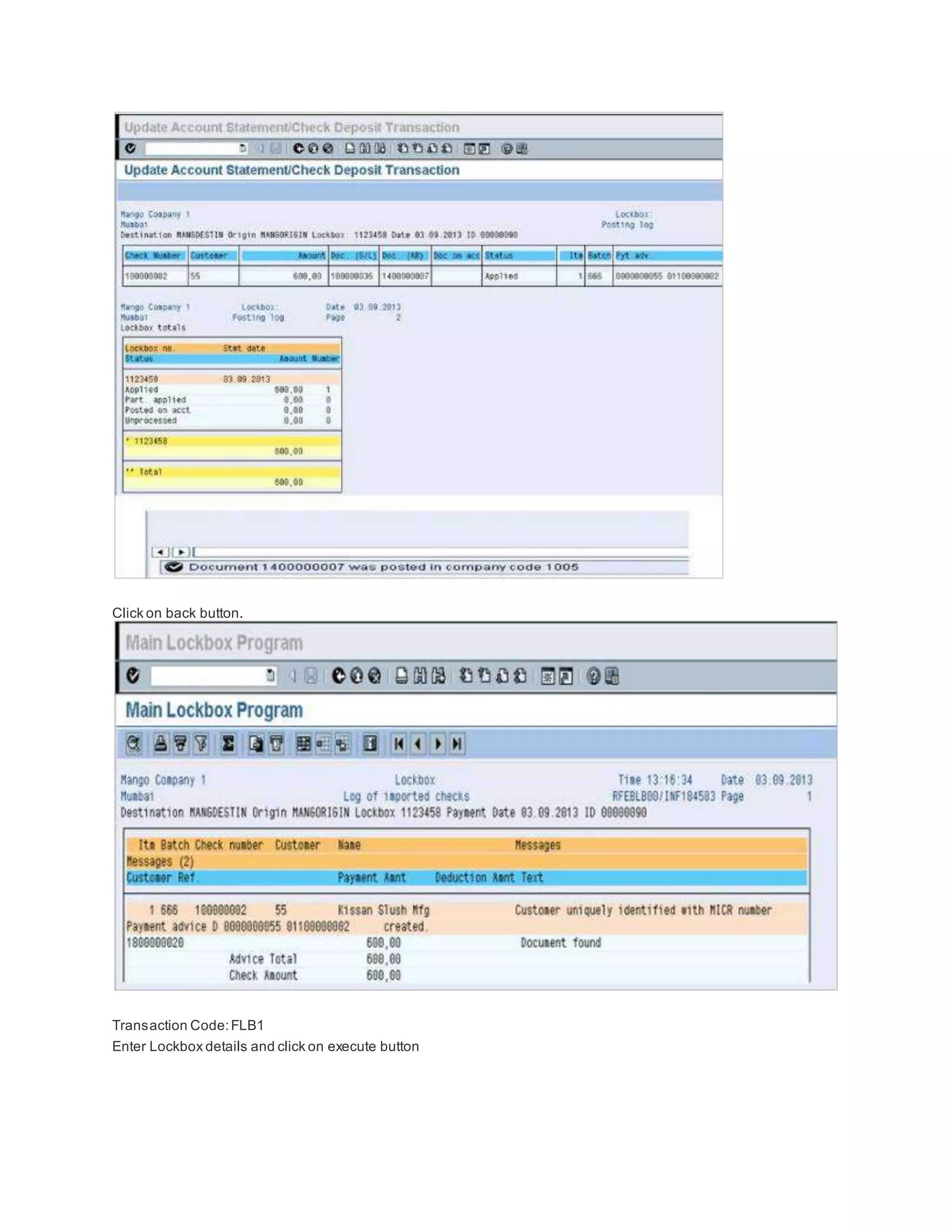 Click on back button.
Transaction Code:FLB1
Enter Lockbox details and click on execute button
 