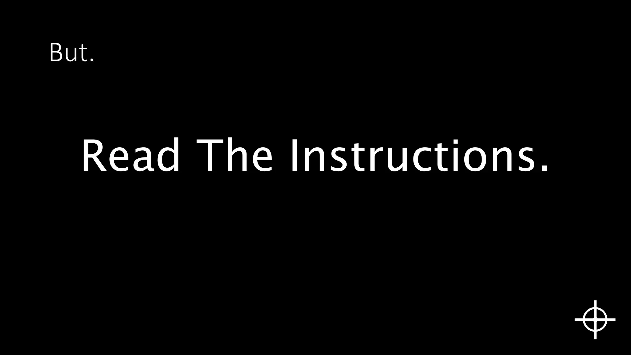 But.
Read The Instructions.
 