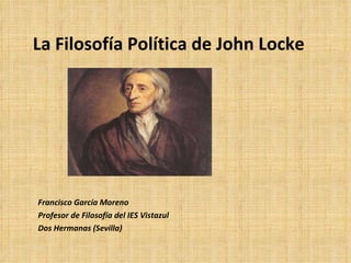 La Filosofía Política de John Locke ,[object Object],[object Object],[object Object]