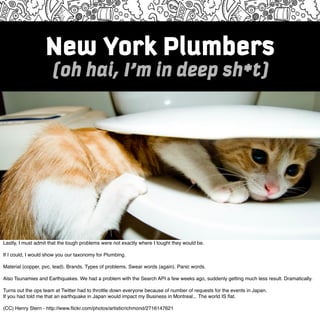 New York Plumbers
                      (oh hai, I’m in deep sh*t)




Lastly, I must admit that the tough problems were n...