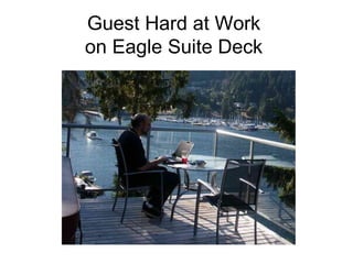 Guest Hard at Work on Eagle Suite Deck