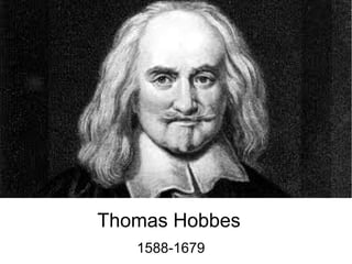 Thomas Hobbes
   1588-1679
 