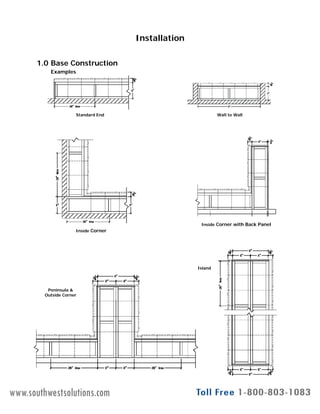 1.0 Base Construction
Installation
Examples
Standard End Wall to Wall
Inside Corner with Back Panel
Inside Corner
Peninsula &
Outside Corner
Island
Form # 11v2 27 Aug 09 www.legacylockers.com 7
www.southwestsolutions.com
 
