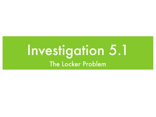 Investigation 5.1
   The Locker Problem
 