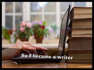 So I became a writer
https://ﬂic.kr/p/dnJWJ9
 