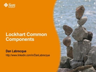 Lockhart Common Components ,[object Object],[object Object]