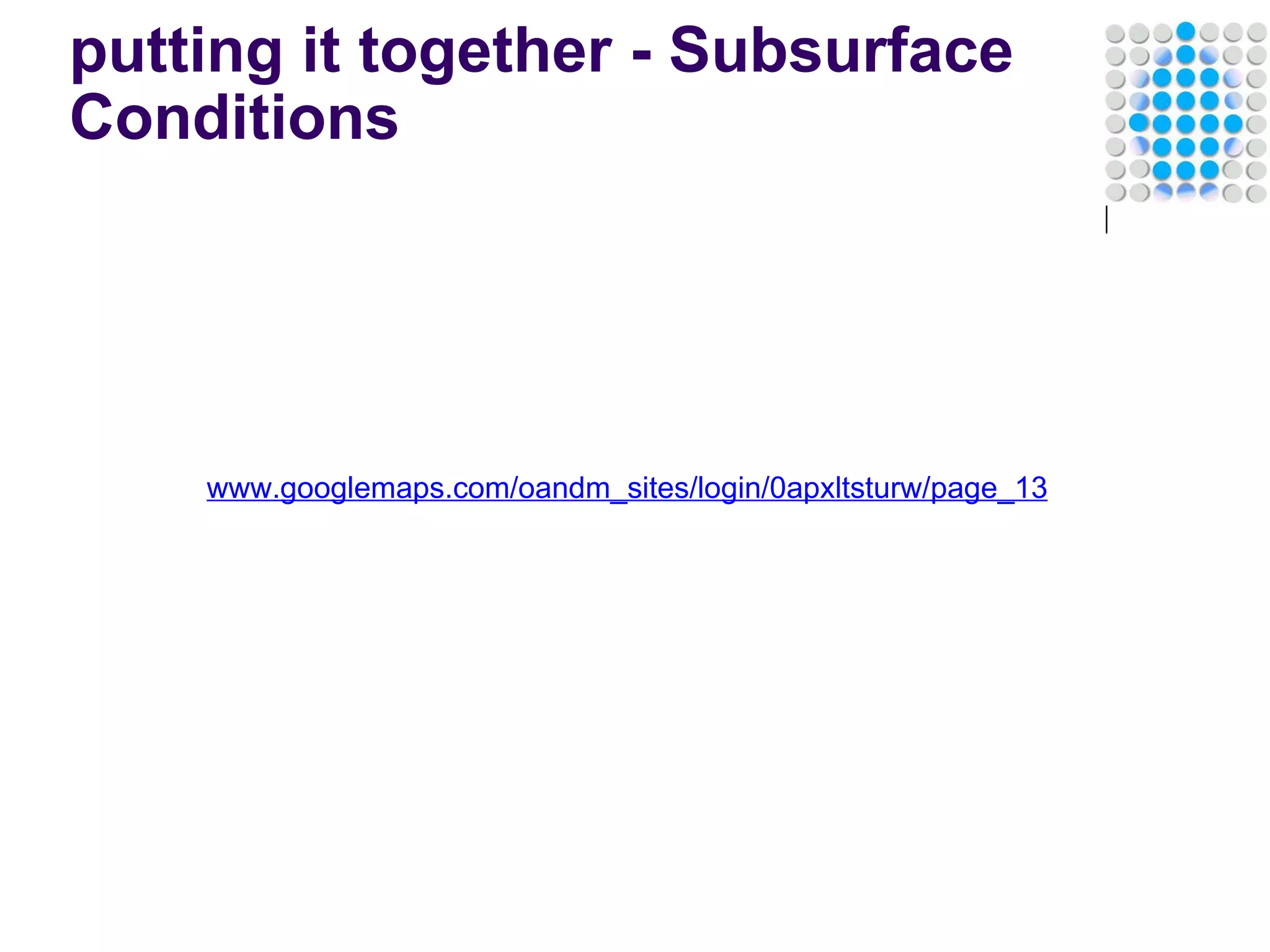 putting it together - Subsurface Conditions www.googlemaps.com/oandm_sites/login/0apxltsturw/page_13 
