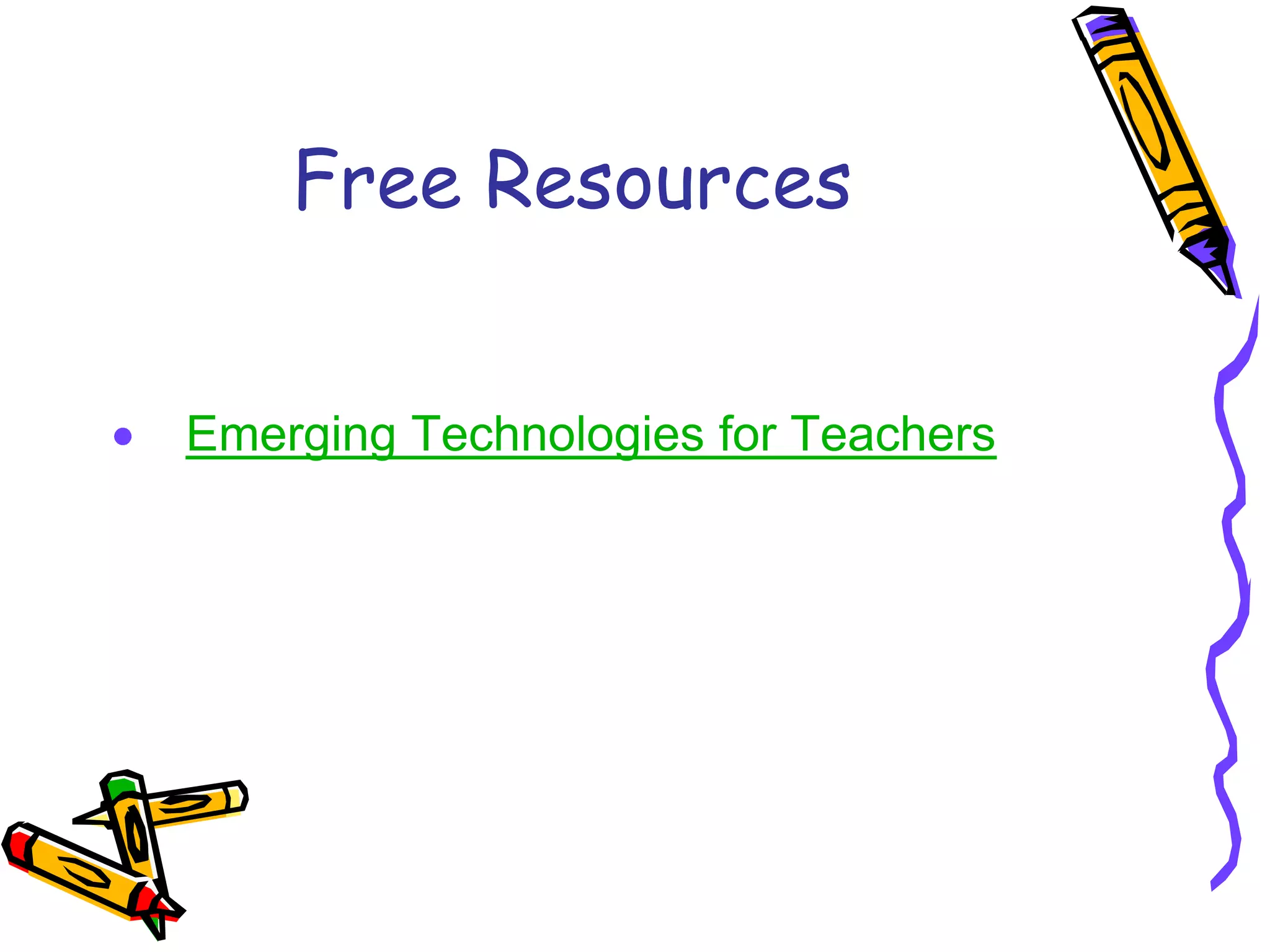 Free Resources


Emerging Technologies for Teachers
 