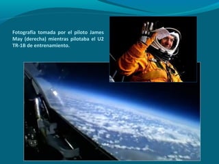 Fotografía tomada por el piloto James
May (derecha) mientras pilotaba el U2
TR-1B de entrenamiento.
 