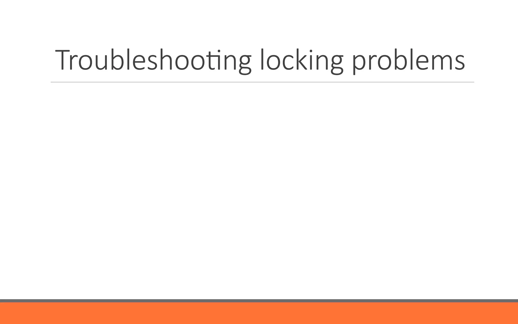 TroubleshooYng  locking  problems
 