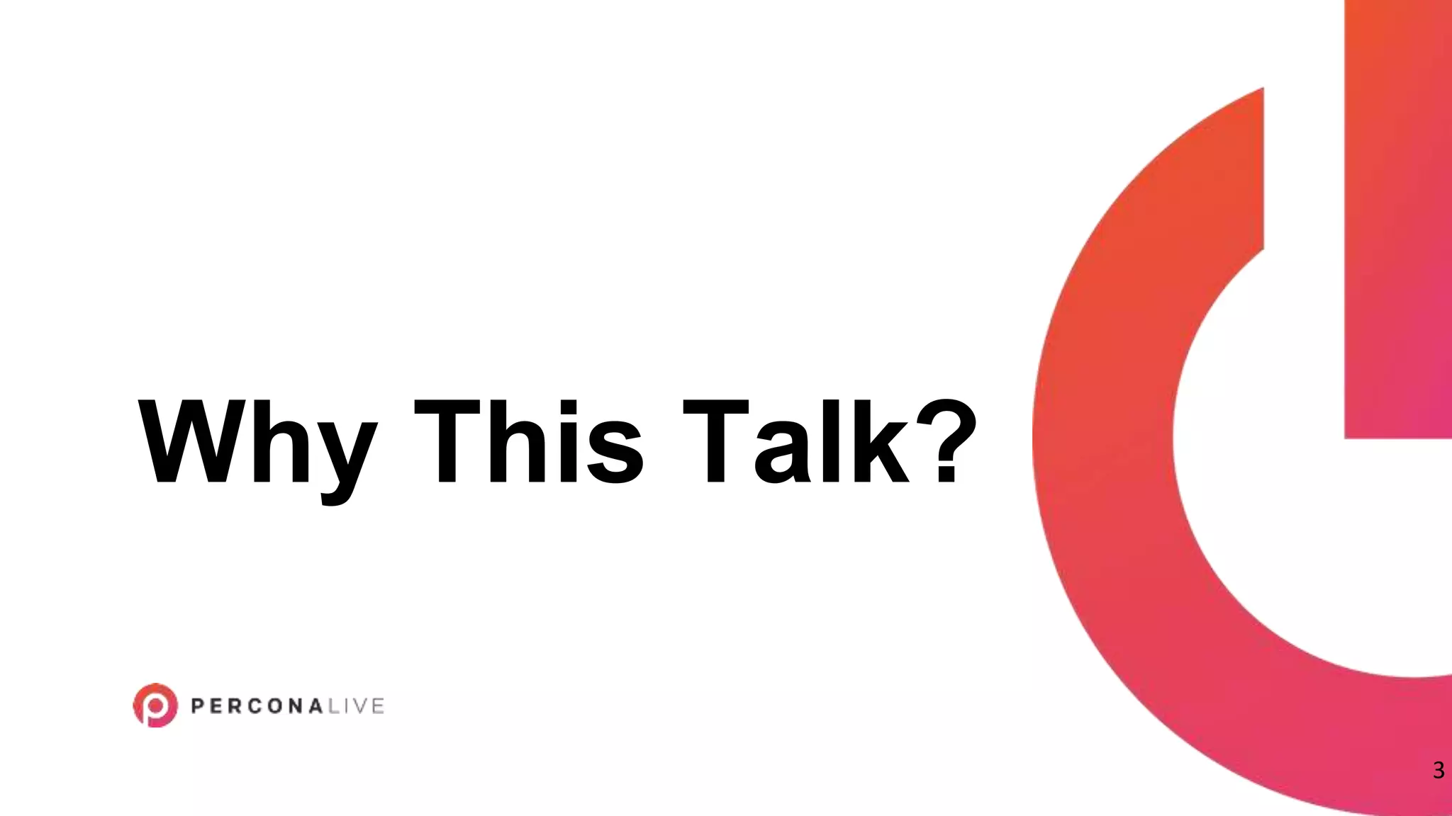 Why This Talk?
3
 