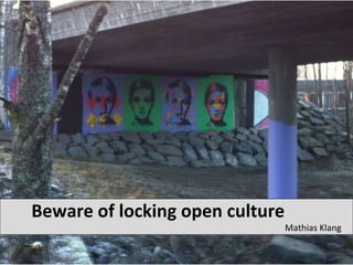 Beware of locking open culture ,[object Object]