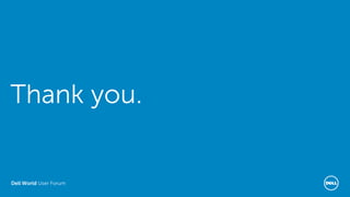 Dell World User Forum
Thank you.
 