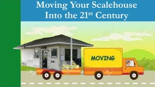 Moving Your Scalehouse
Into the 21st Century
 