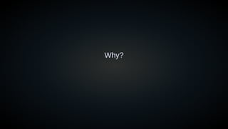 Why?
 