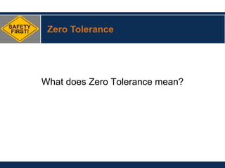 What does Zero Tolerance mean?
Zero Tolerance
 