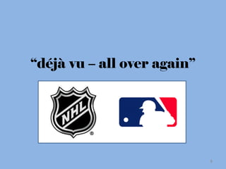 “déjà vu – all over again”




                             8
 