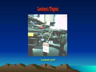 Lockout/Tagout




  Locked out?
 