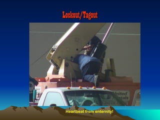 Lockout/Tagout




 Heartbeat from enternity!
 