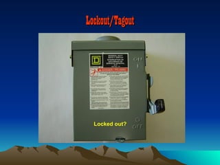 Lockout/Tagout




  Locked out?
 