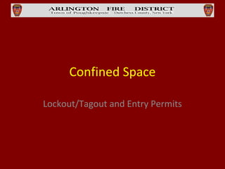 Confined Space
Lockout/Tagout and Entry Permits
 