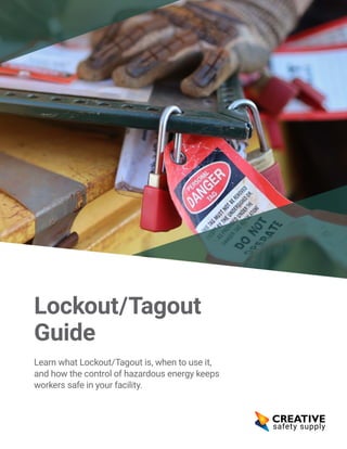Lockout/Tagout
Guide
Learn what Lockout/Tagout is, when to use it,
and how the control of hazardous energy keeps
workers safe in your facility.
 