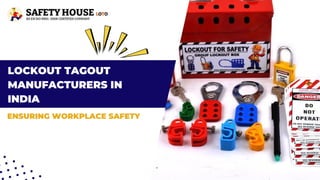 LOCKOUT TAGOUT
MANUFACTURERS IN
INDIA
ENSURING WORKPLACE SAFETY
 
