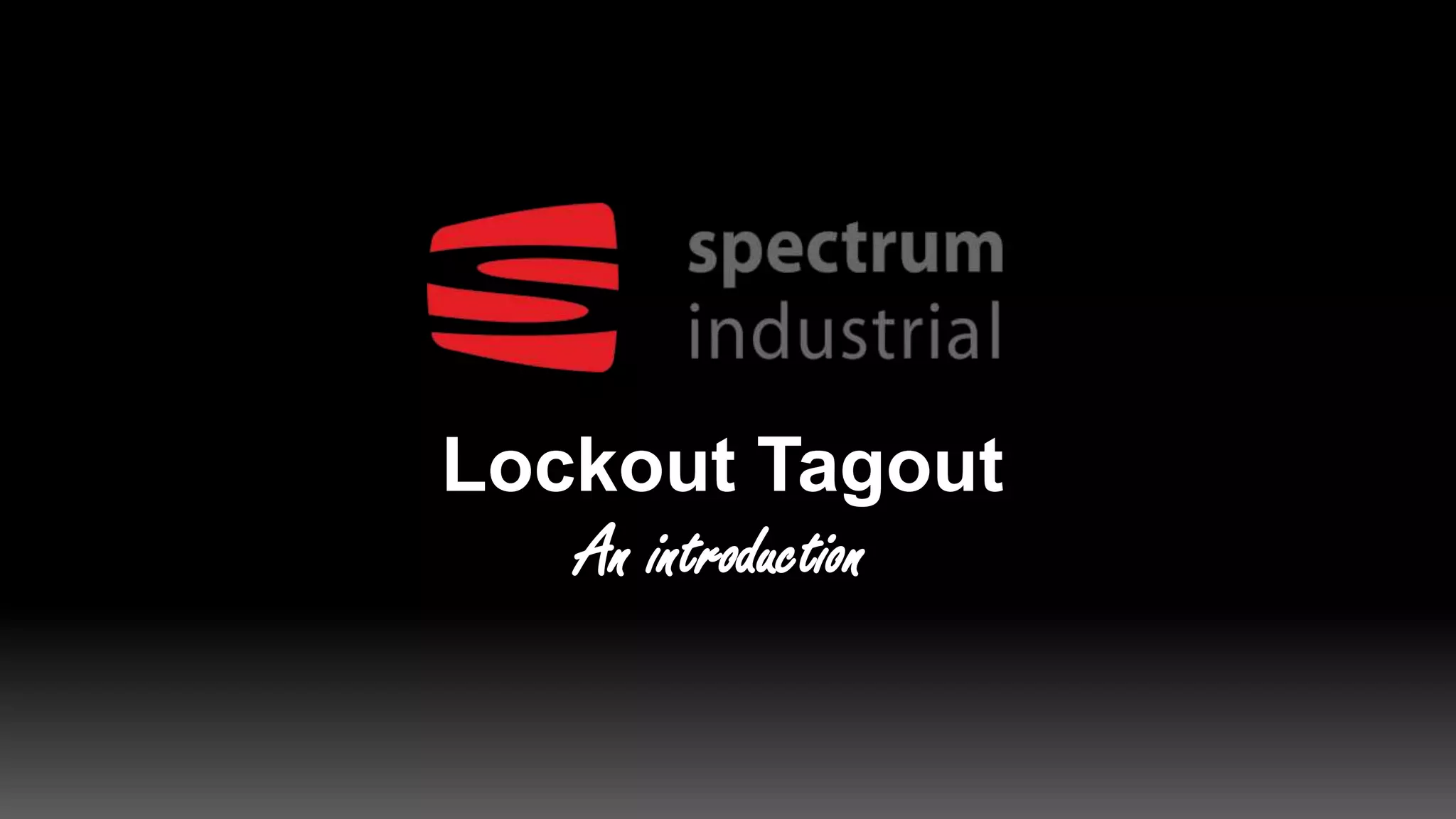 Spectrum Industrial: An introduction to Lockout Tagout | PPTX