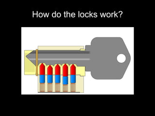 How do the locks work?
 