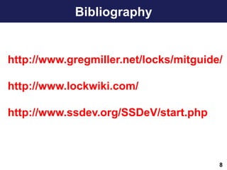 Bibliography
8
http://www.gregmiller.net/locks/mitguide/
http://www.lockwiki.com/
http://www.ssdev.org/SSDeV/start.php
 