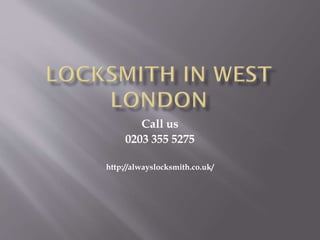 Call us
0203 355 5275
http://alwayslocksmith.co.uk/
 