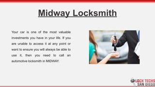 Midway Locksmith
Your car is one of the most valuable
investments you have in your life. If you
are unable to access it at any point or
want to ensure you will always be able to
use it, then you need to call an
automotive locksmith in MIDWAY.
 