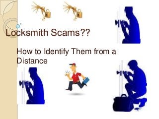Locksmith Scams??
  How to Identify Them from a
  Distance
 
