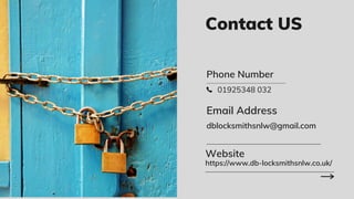 Phone Number
01925348 032
Email Address
dblocksmithsnlw@gmail.com
Website
https://www.db-locksmithsnlw.co.uk/
Contact US
 
