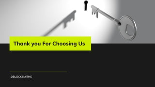 -DBLOCKSMITHS
Thank you For Choosing Us
 