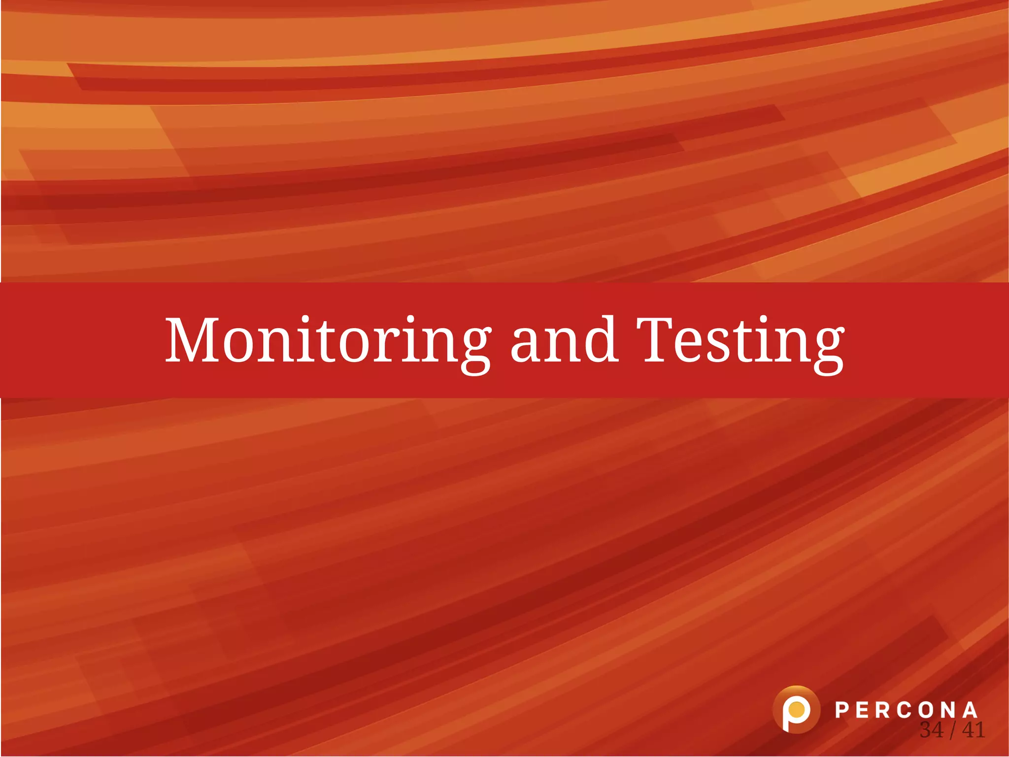 Monitoring and Testing
34 / 41
 