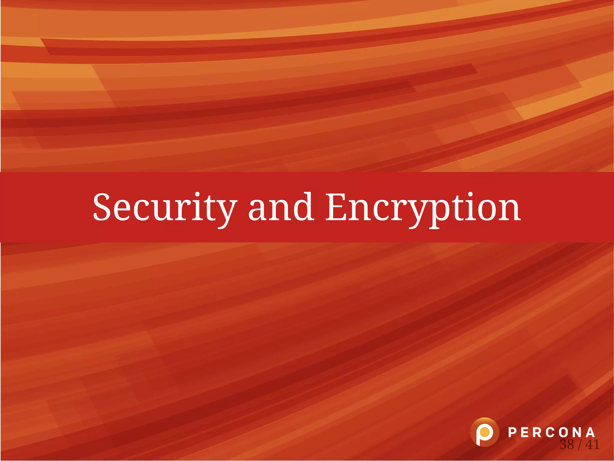 Security and Encryption
38 / 41
 